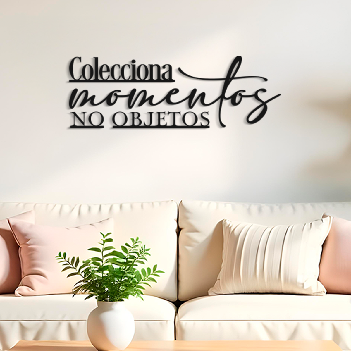 Colecciona momentos, no objetos - Frase decorativa