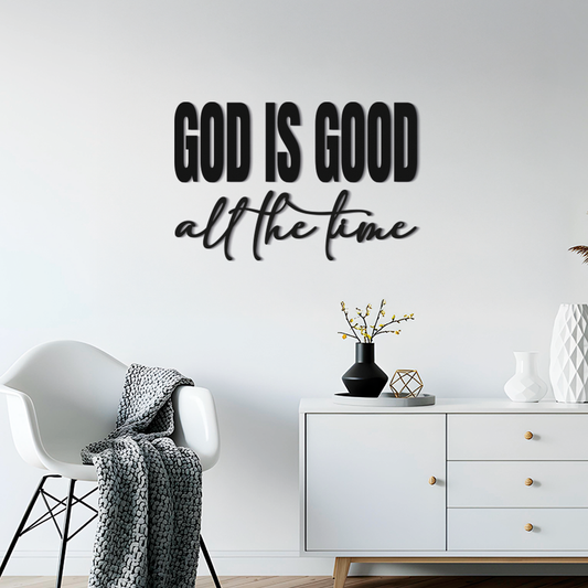 God is good all the time -  Frase religiosa