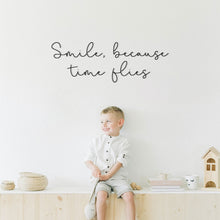 Cargar imagen en el visor de la galería, Smile, because time flies - Frase decorativa
