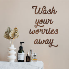 Cargar imagen en el visor de la galería, Wash your worries away - Frase decorativa
